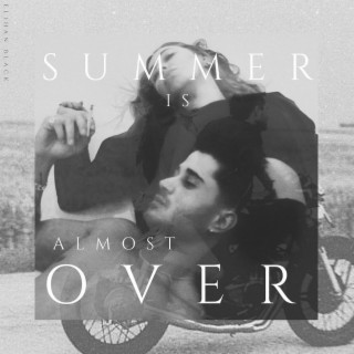 SUMMER IS ALMOST OVER lyrics | Boomplay Music