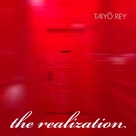 The Realization ft. Taiyo Rey