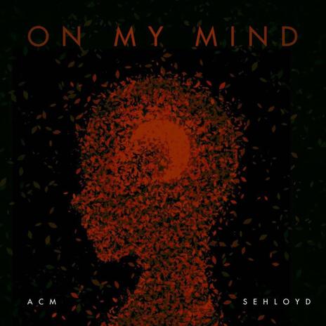 ON MY MIND ft. Sehloyd | Boomplay Music