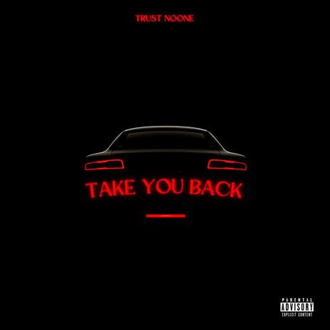 Take You Back | Boomplay Music