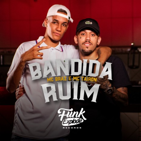 Bandida Ruim ft. MC Tairon | Boomplay Music