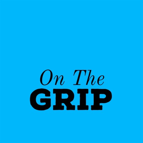 The on Grip (Sped Up)