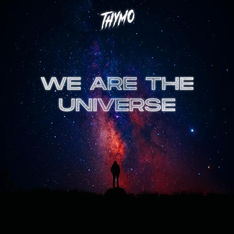 We Are The Universe | Boomplay Music