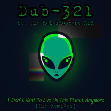 I Don't Want To Live On This Planet Anymore (2022 Remix) ft. The Kaleidoscope Kid