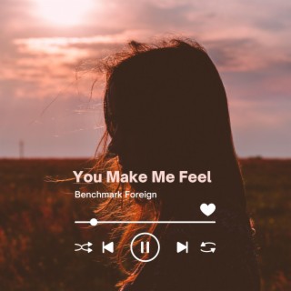 You Make Me Feel