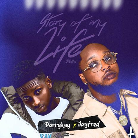 Story of my life ft. JayFred | Boomplay Music