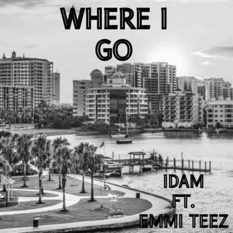 WHERE I GO ft. Emmi Teez | Boomplay Music