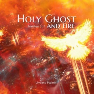 Holy Ghost And Fire