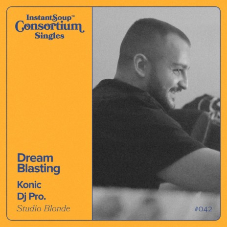 Dream Blasting ft. Konic & Dj Pro. | Boomplay Music
