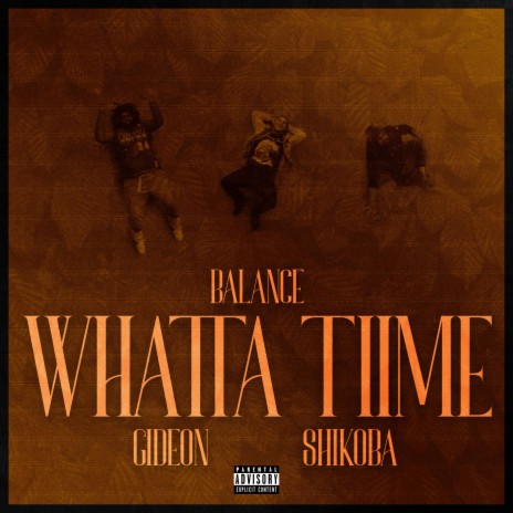 WHATTA TIIME ft. Gideon & Shikoba | Boomplay Music