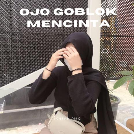 Ojo Goblok Mencinta | Boomplay Music