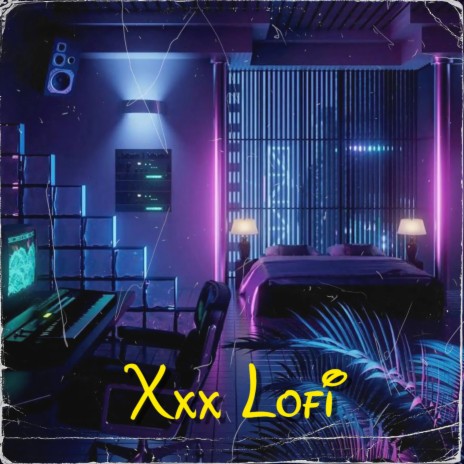 Xxx Lofi | Boomplay Music