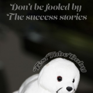 Don't Be Fooled By the Success Stories