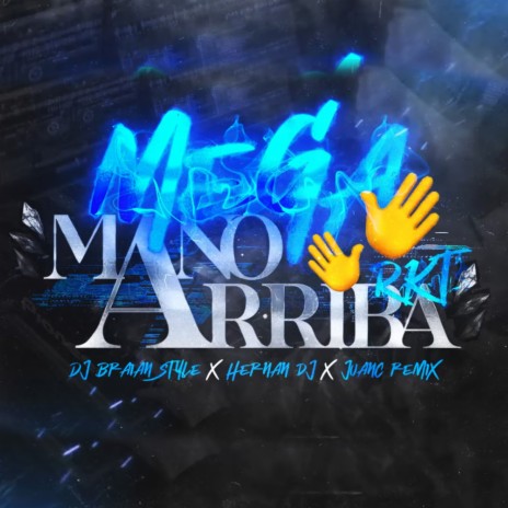 Mega Mano Arriba Rkt ft. Hernan DJ & Juanc Rmx | Boomplay Music