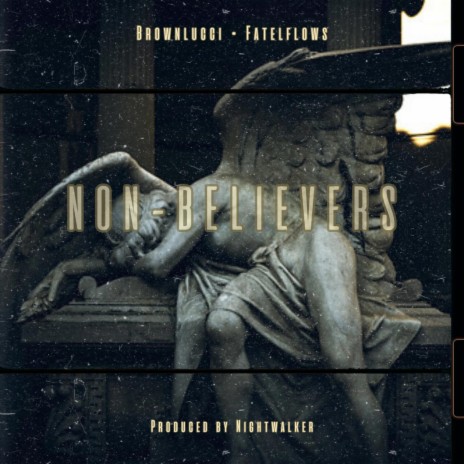Non-Believers ft. Fatel Flows | Boomplay Music