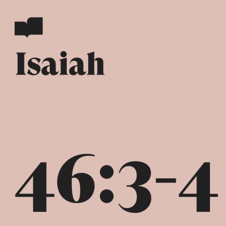 Isaiah 46:3-4 ft. Brad Kilman | Boomplay Music