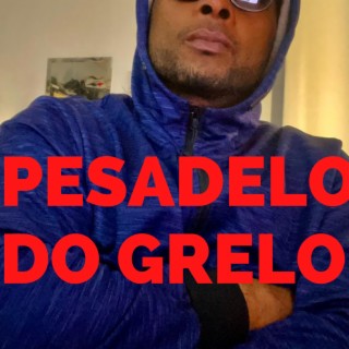 PESADELO DO GRELO