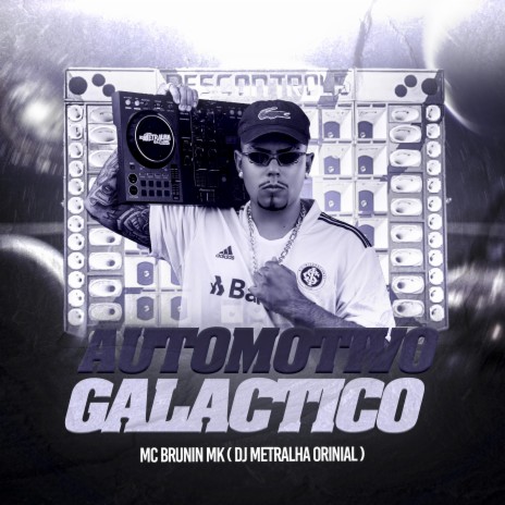 Automotivo Galactico ft. MC Brunin MK | Boomplay Music