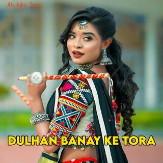 Dulhan Banay Ke Tora (Khortha Remix)