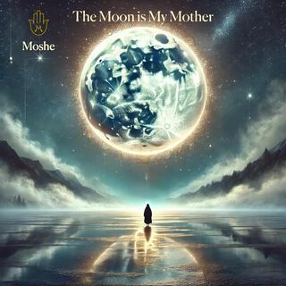 The Moon is My Mother lyrics | Boomplay Music