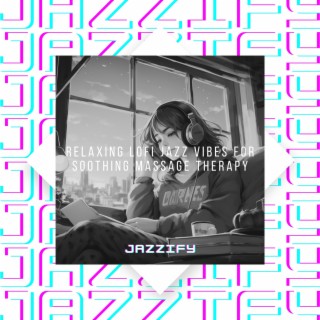 Relaxing LoFi Jazz Vibes for Soothing Massage Therapy