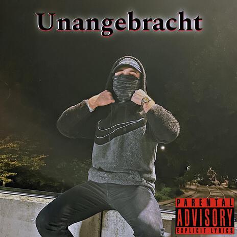 Unangebracht | Boomplay Music