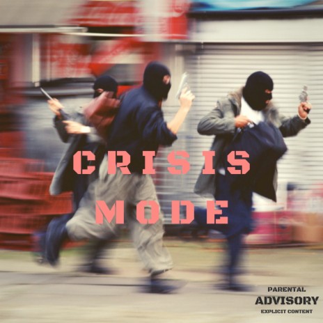 Crisis Mode | Boomplay Music