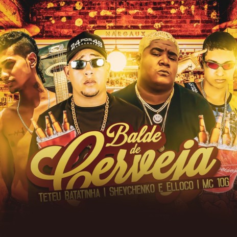 Balde de Cerveja ft. Teteu Batatinha & MC 10G | Boomplay Music