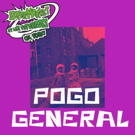 Pogo General ft. SuperMarket et les Futuristes | Boomplay Music