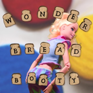 Wonder Bread Booty lyrics | Boomplay Music