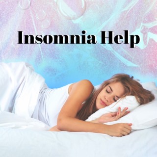 Insomnia Help: Relaxation Music for Deep Sleep, Regulate Sleep Pattern