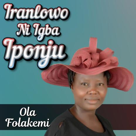 Iranlowo Ni Igba Iponju | Boomplay Music