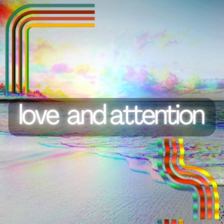 Love & Attention