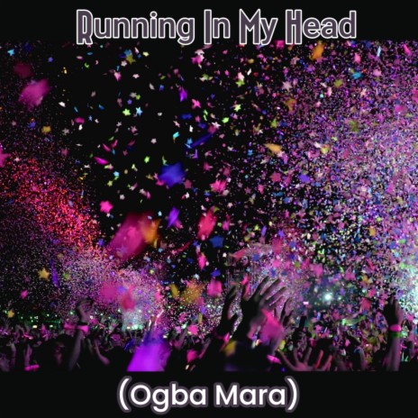 Running in My Head (Ogba Mara) | Boomplay Music