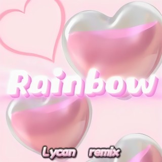 Rainbow （Lycan remix）