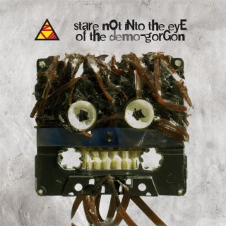 Stare Not Into The Eye Of The Demo-Gorgon (Demo)