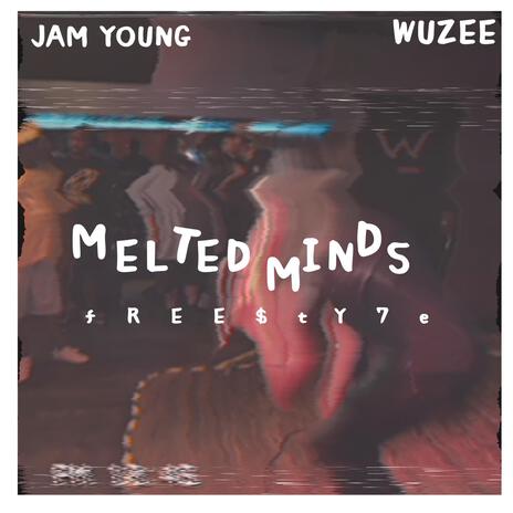 Melted Minds Freestyle ft. Wuzee | Boomplay Music