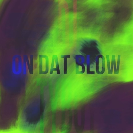 On Dat Blow | Boomplay Music