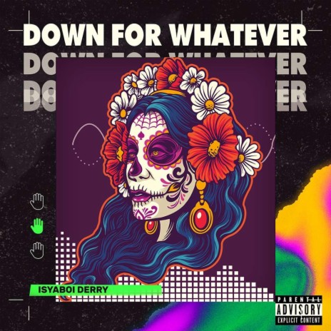 DOWN FOR WHATEVER | Boomplay Music