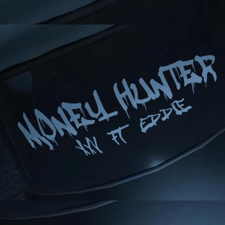 MONEY HUNTER ft. EDDIE NGUYEN | Boomplay Music