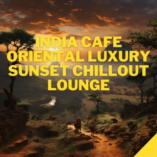 India Cafe Oriental Luxury Sunset Chillout Lounge