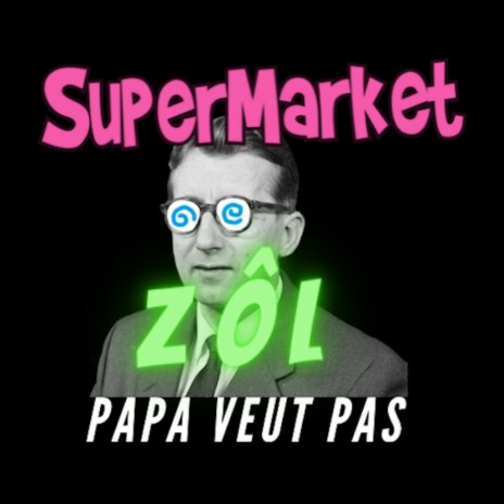 Papa veut pas (Zôl Remix) ft. SuperMarket et les Futuristes & Zôl | Boomplay Music