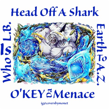 Head Off A Shark GO ft. Earth To A.Z. & Who Is L.B. | Boomplay Music
