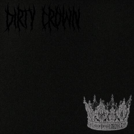 DIRTY CROWN