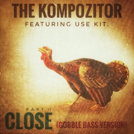 Close, Pt. 2 (Gobble Bass Version) ft. Use Kit. | Boomplay Music
