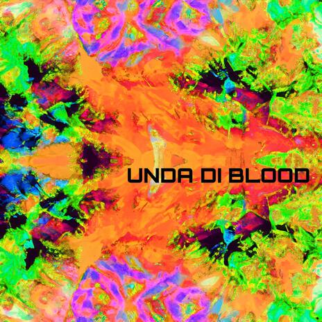 Unda Di Blood | Boomplay Music