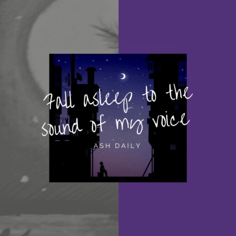 fall asleep to the sound of my voice