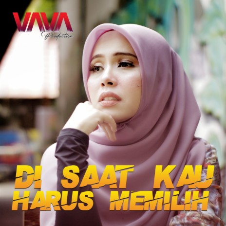 Di Saat Kau Harus Memilih | Boomplay Music