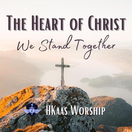 The Heart of Christ, We Stand Together | Boomplay Music