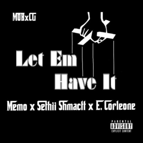 Let 'Em Have It ft. Sethii Shmactt & E-Corleone | Boomplay Music